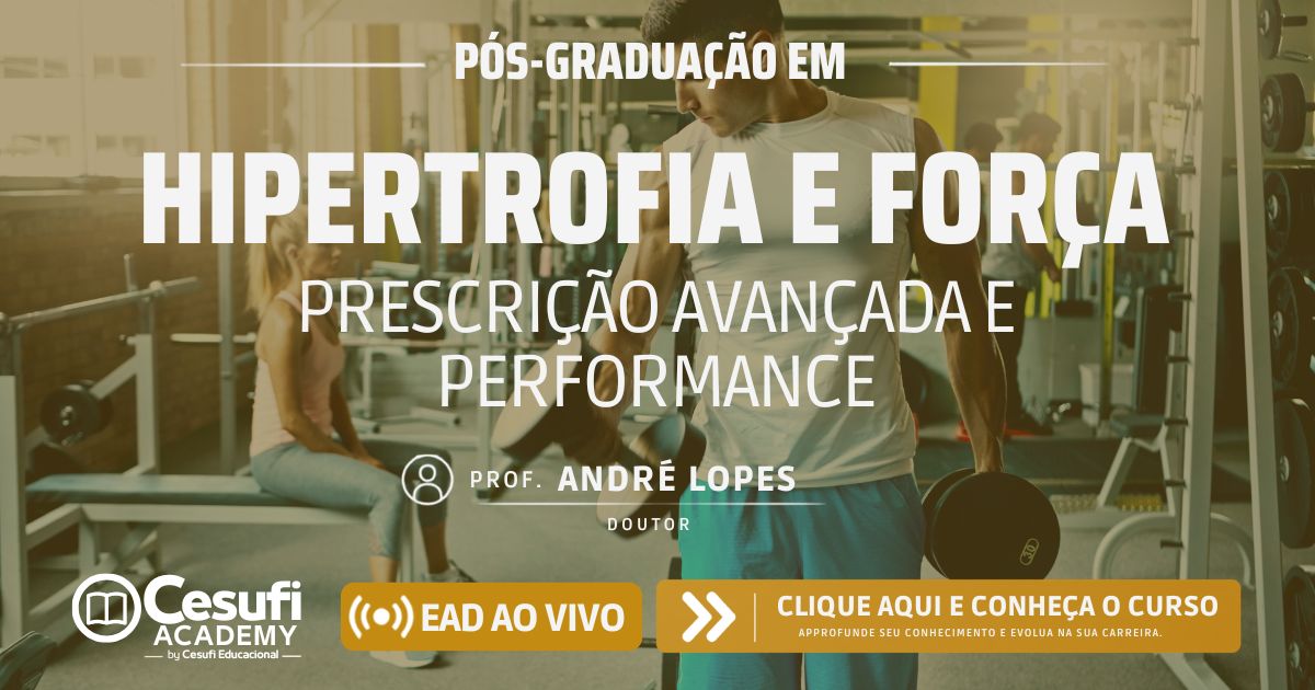 Pós em Hipertrofia e Força Prof Andre Lopes